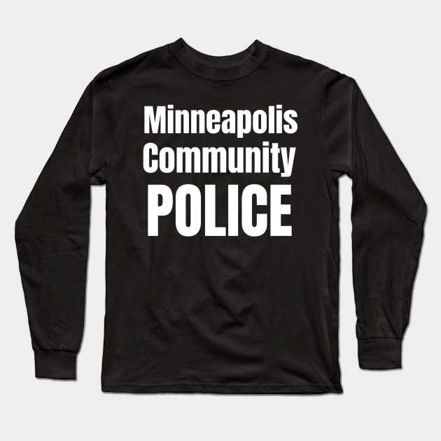Minneapolis Community Police Long Sleeve T-Shirt by MalibuSun